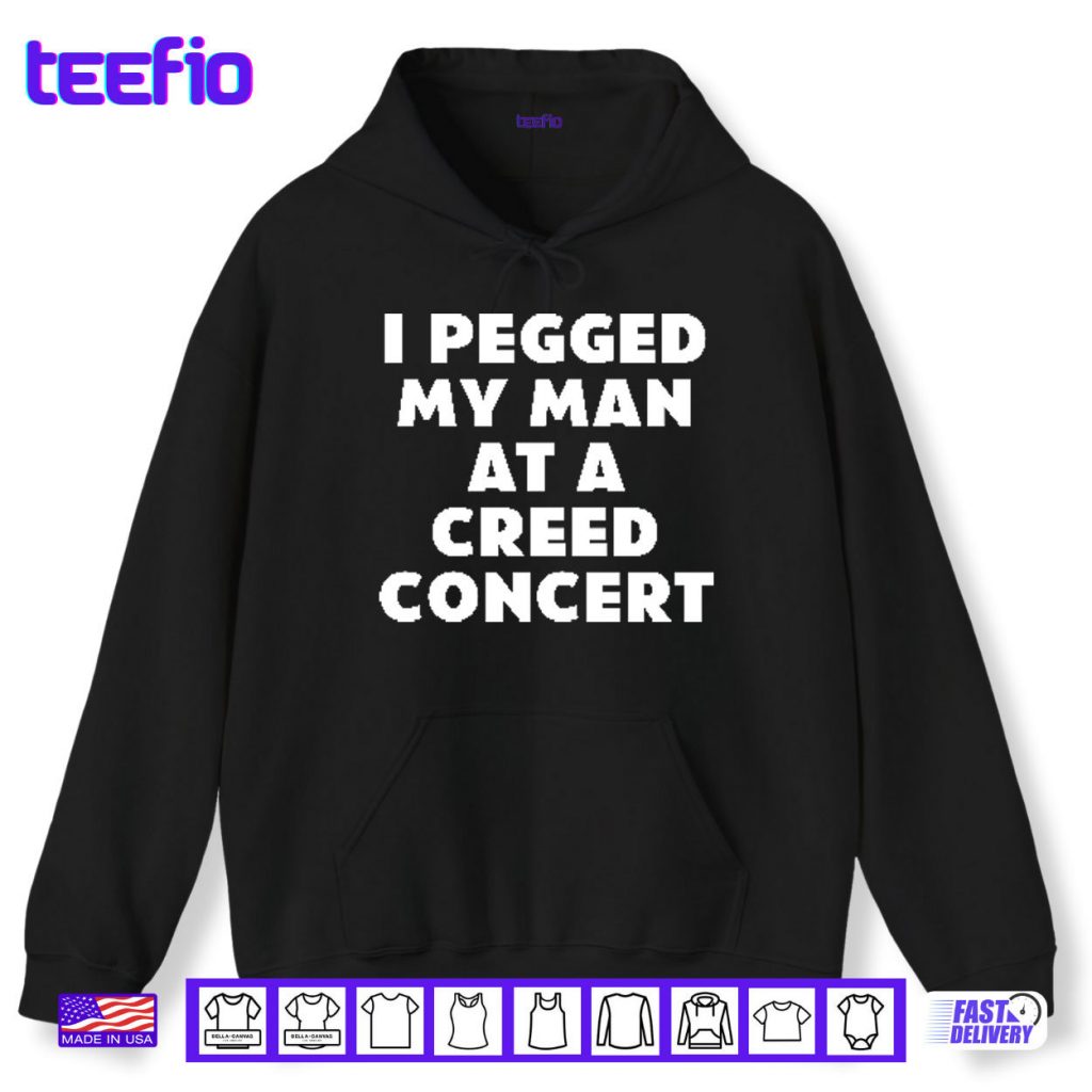 I Pegged My Man At A Creed Concert Shirt