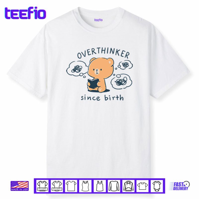 Mocha Bear Overthinker Since Birth Shirt