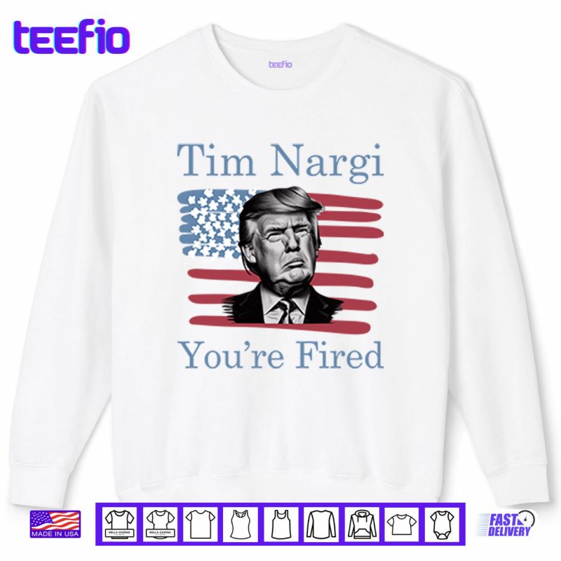 Sweatshirt Tim Nargi Youre Fired Shirt