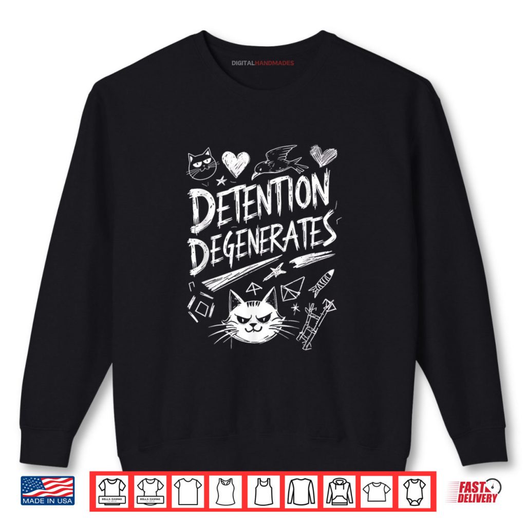 Detention Degenerates Funny Sarcastic Quote Design Shirt