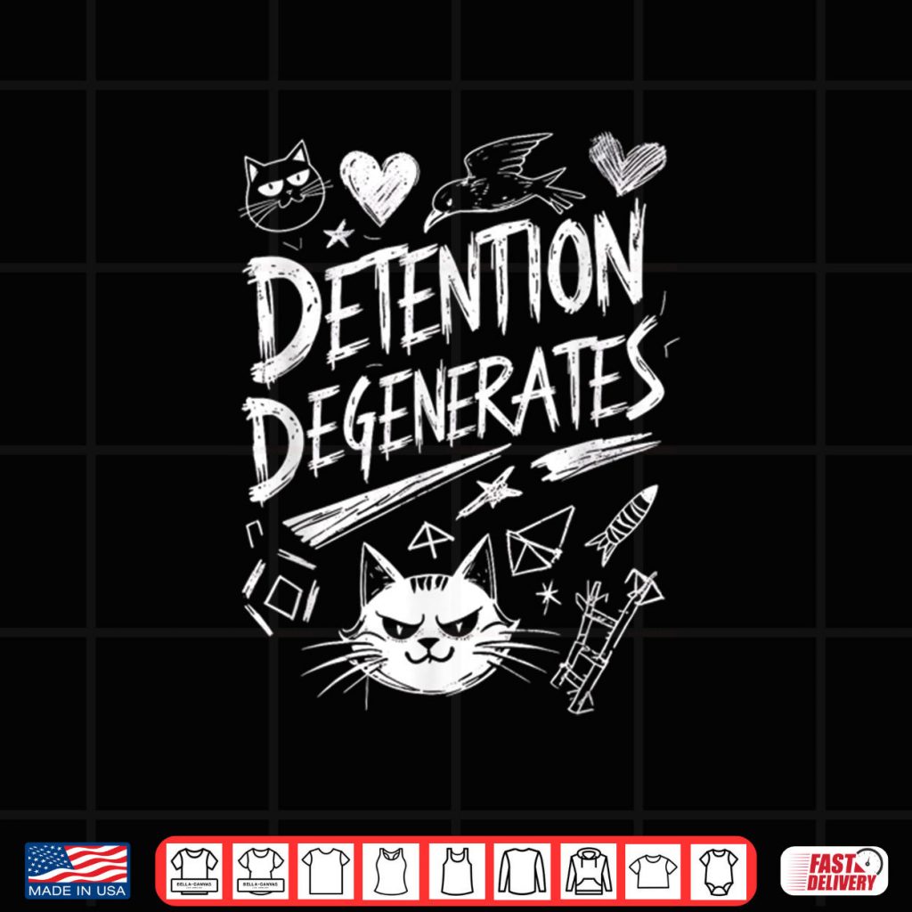 Detention Degenerates Funny Sarcastic Quote Design Shirt
