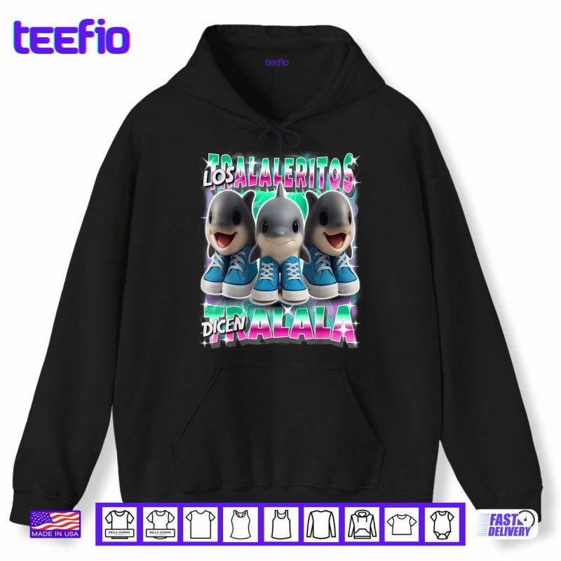 Hoodie Los Tralaleritos Dicen Tralala Italian Brainrot Shark Shirt