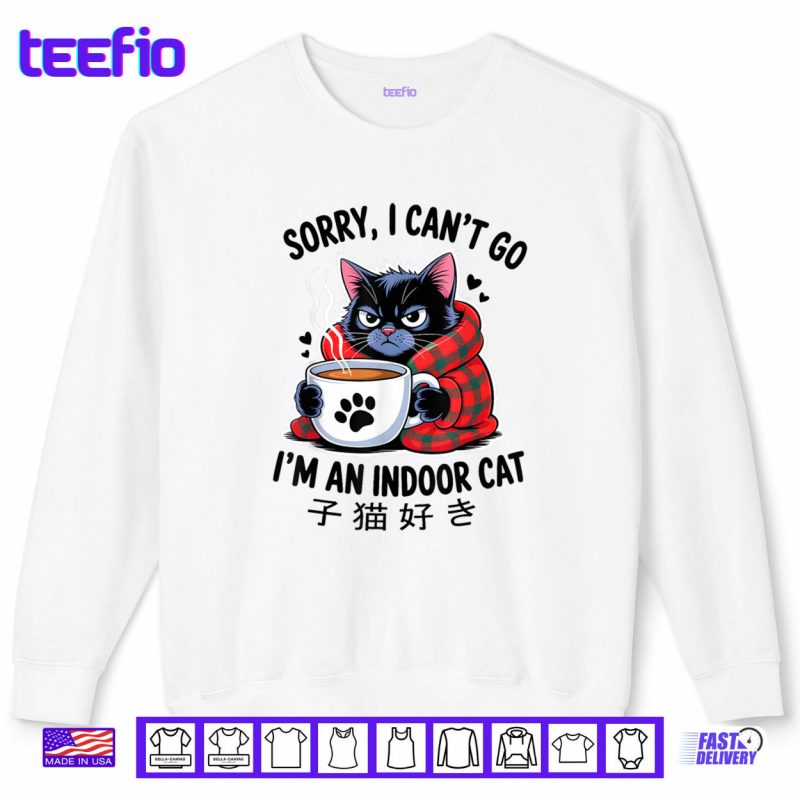 Sweatshirt Sorry I Cant Go Im an Indoor Cat Funny Indoor Kitten Lover Shirt