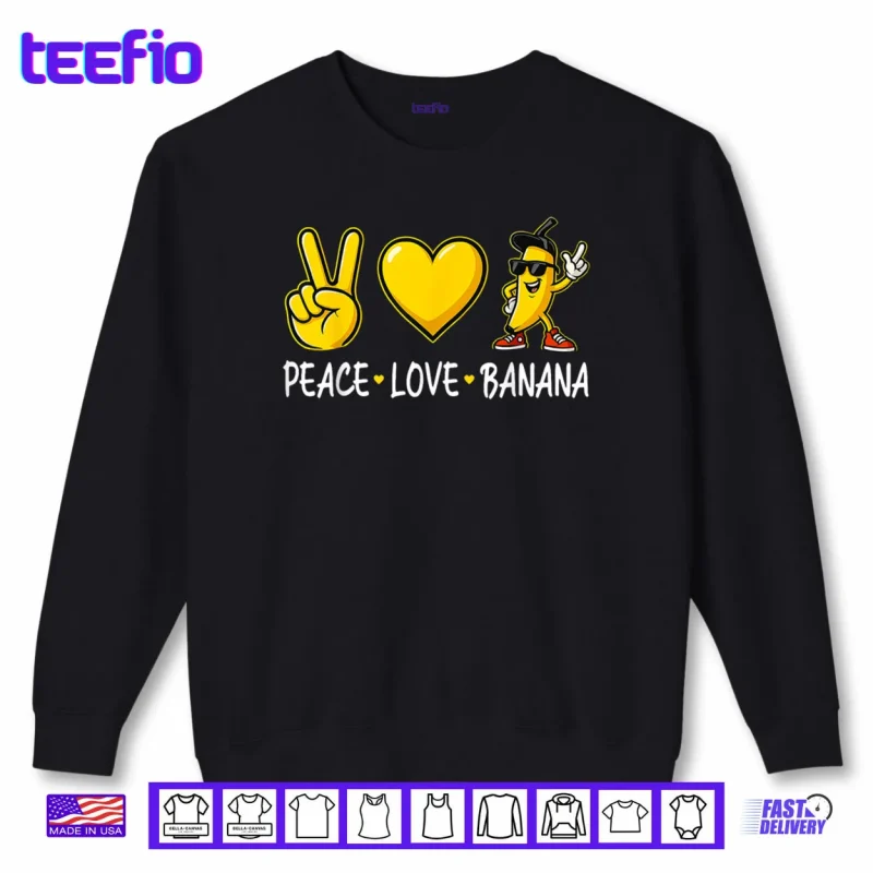 Sweatshirt Banana Peace Love Banana Shirt