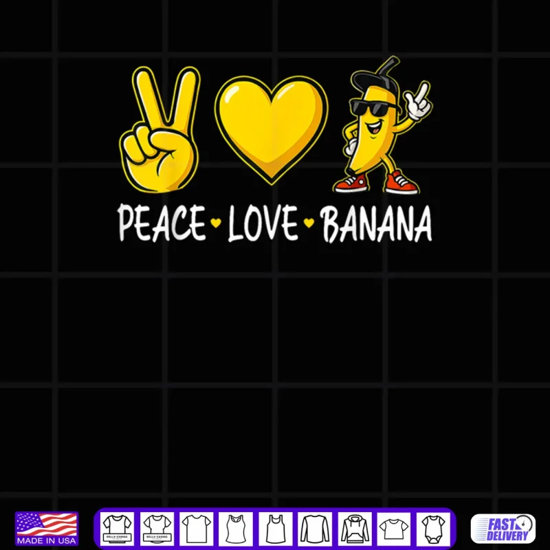 Design Banana Peace Love Banana Shirt