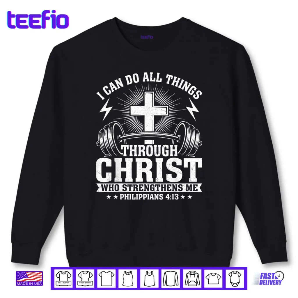 I Can Do All Things Through Christ Philippians 4 13 Shirt