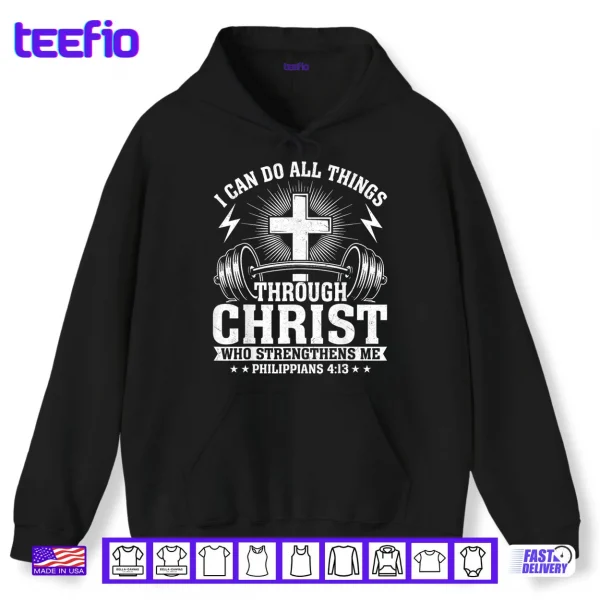 Hoodie I Can Do All Things Through Christ Philippians 4 13 Shirt