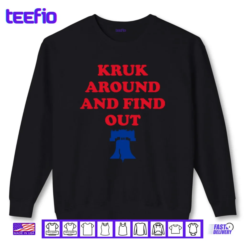 Kruk Around And Find Out John Kruk Shirt