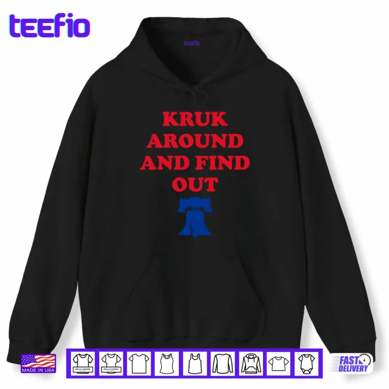 Hoodie Kruk Around And Find Out John Kruk Shirt