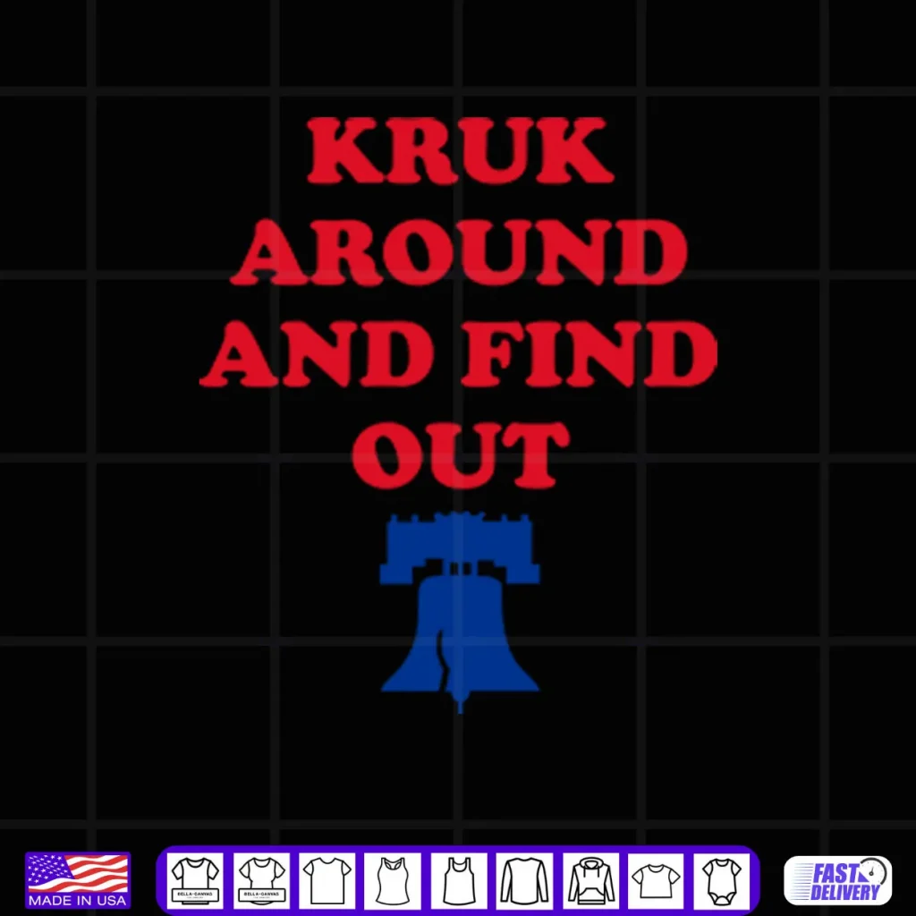 Kruk Around And Find Out John Kruk Shirt