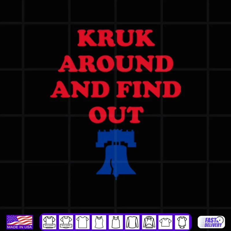 Design Kruk Around And Find Out John Kruk Shirt