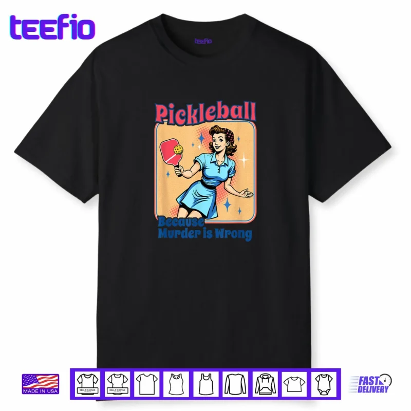 Retro Pickleball Because Murder Is Wrong Shirt