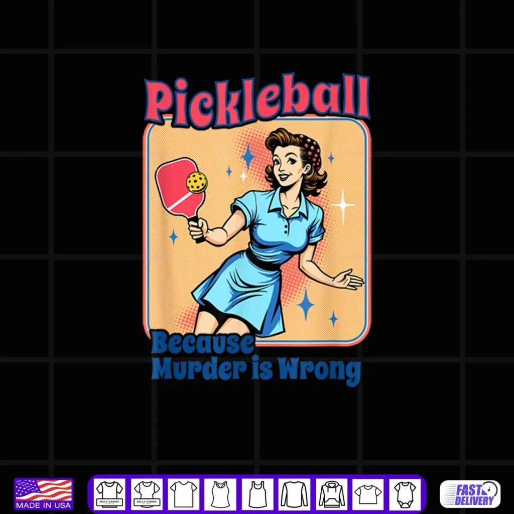 Retro Pickleball Because Murder Is Wrong Shirt