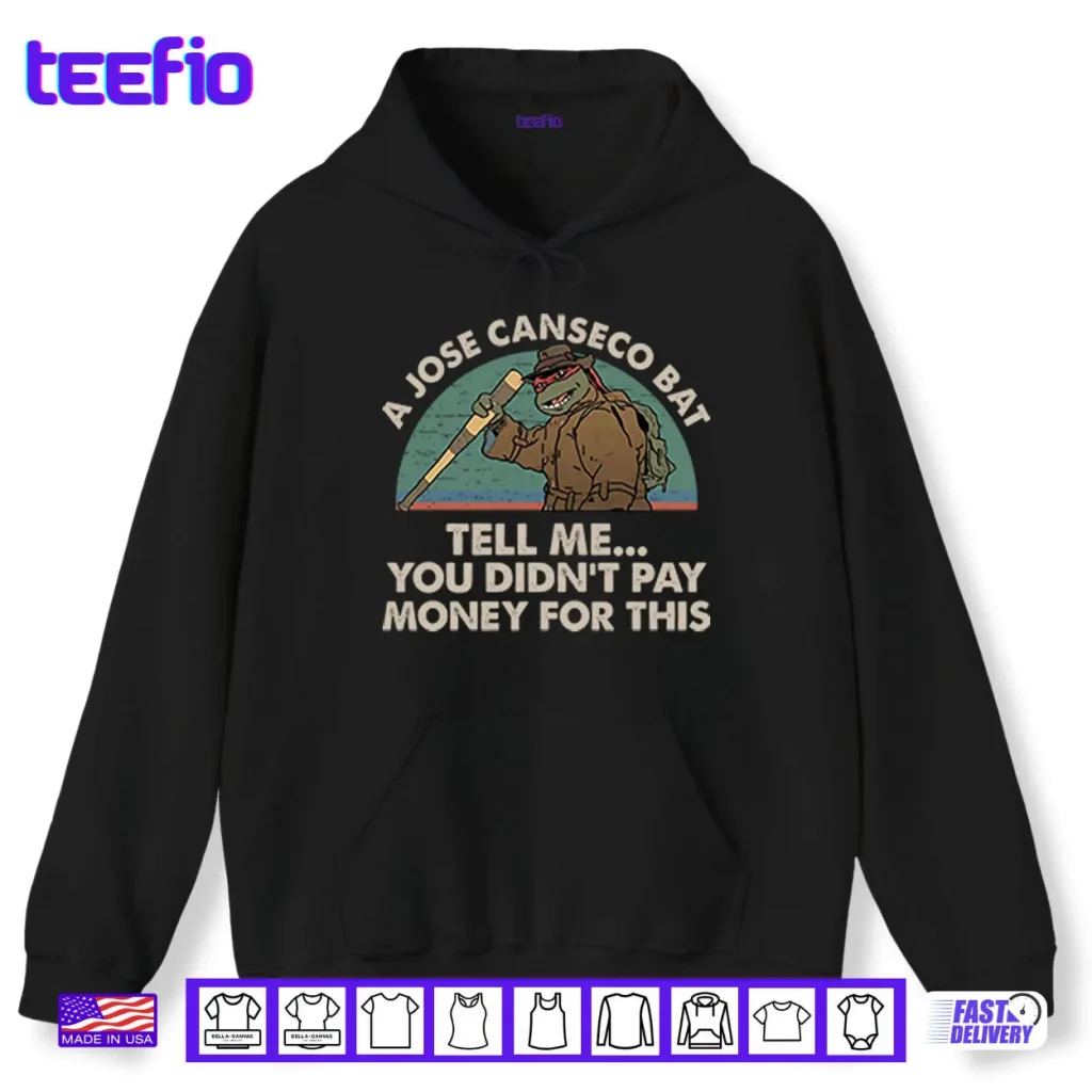 A Jose Canseco Bat Tell Me You Didn’t Pay Money For This Shirt