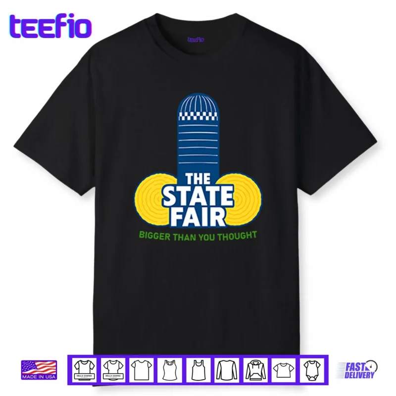 The State Fair Bigger Than You Thought Shirt