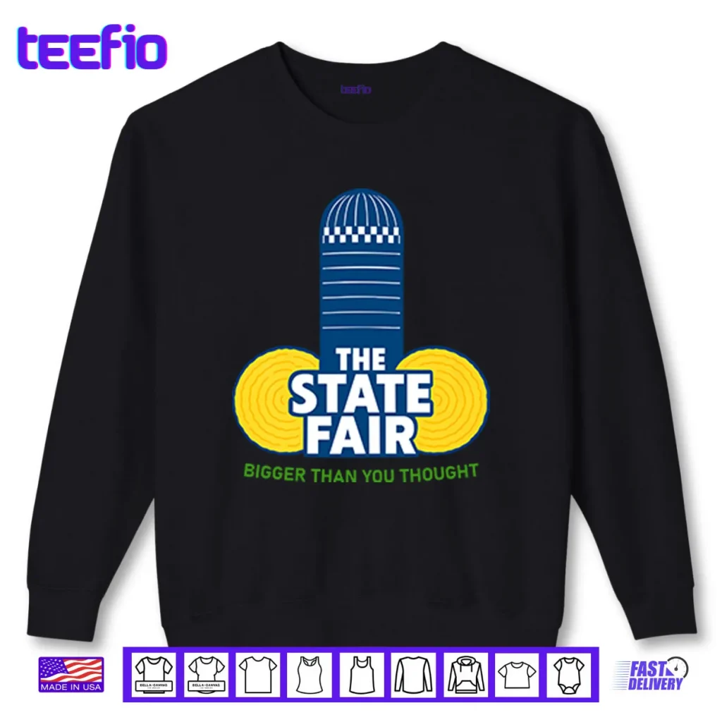 The State Fair Bigger Than You Thought Shirt
