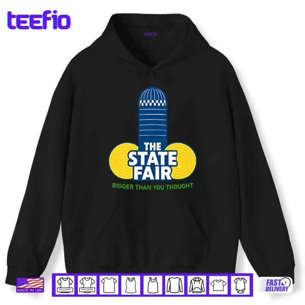 Hoodie The State Fair Bigger Than You Thought Shirt