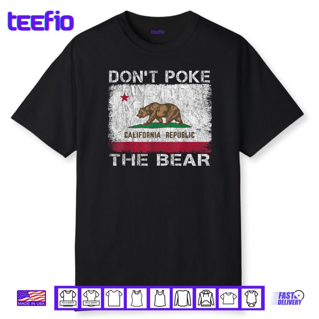 Don’t Poke The Bear California Republic Funny Shirt