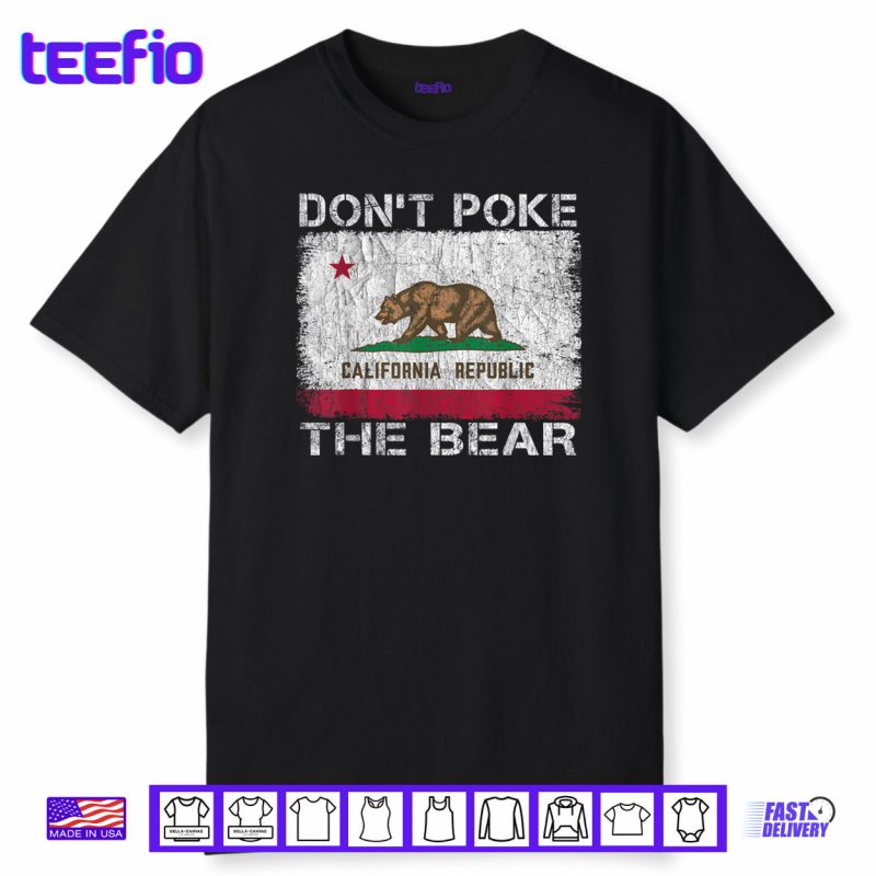 Don’t Poke The Bear California Republic Funny Shirt