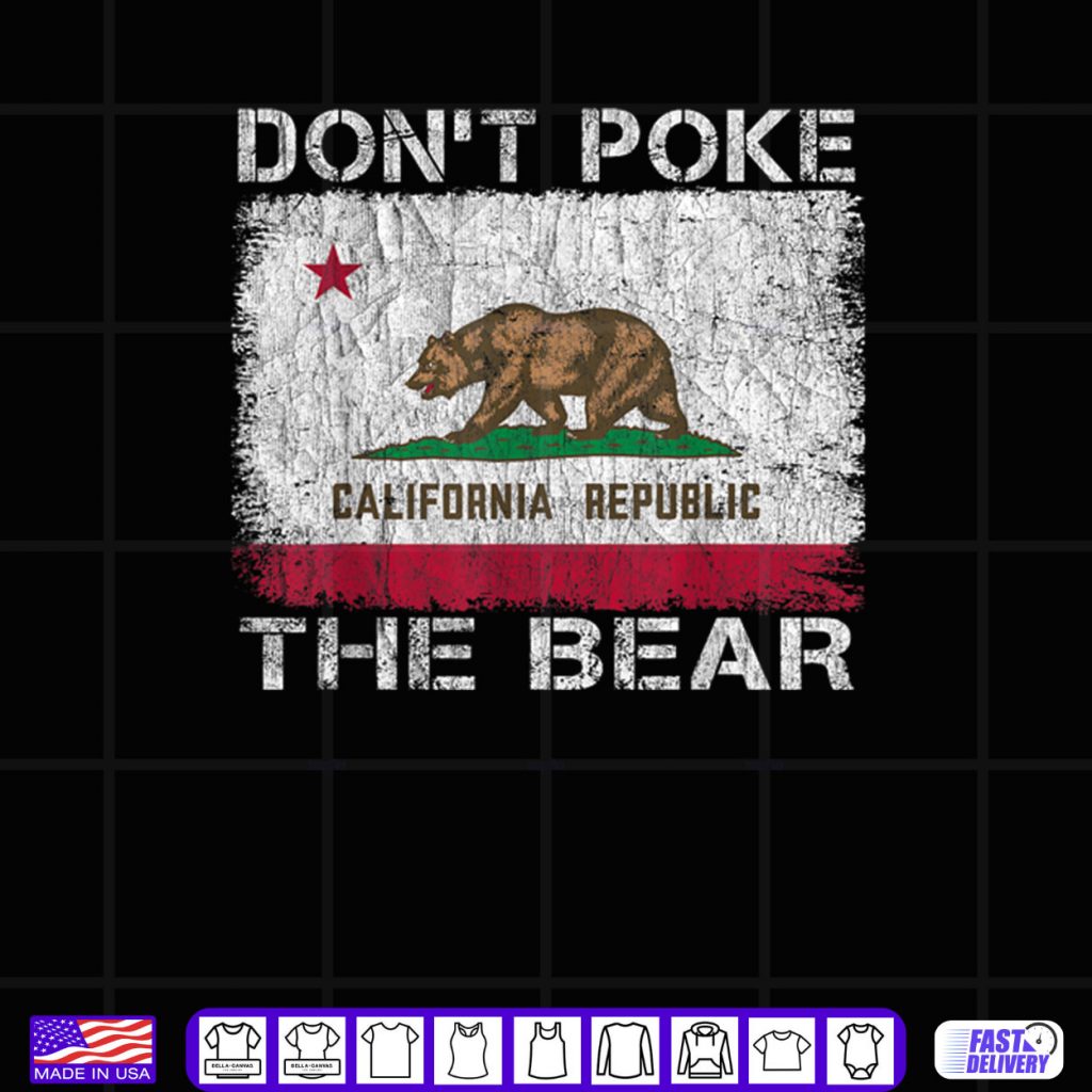 Don’t Poke The Bear California Republic Funny Shirt