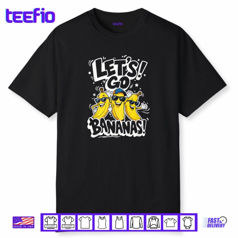 Let’s Go Bananas Funny Fruit Graphic Shirt