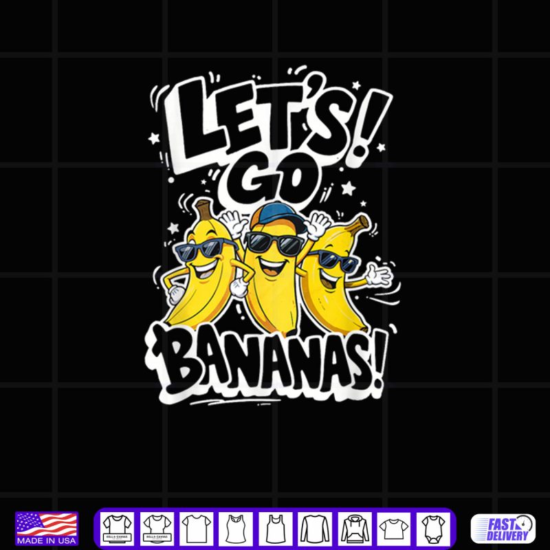 Design Lets Go Bananas Funny Fruit Graphic Shirt