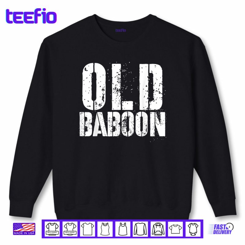 Sweatshirt Old Baboon Funny Grandparents Novelty Gorilla Monkey Shirt
