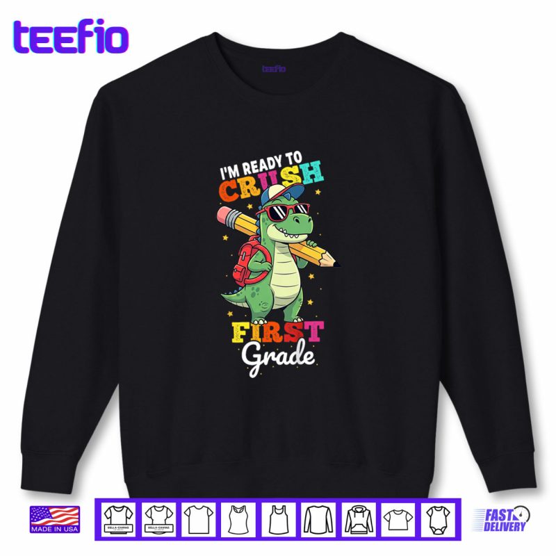 Sweatshirt Ready to Crush First Grade Back to School Dinosaur Boys Shirt