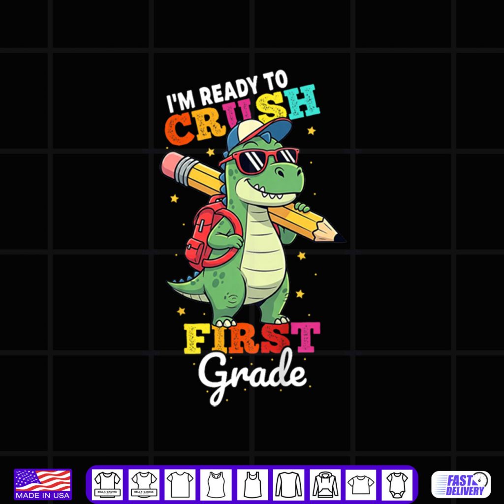 Ready to Crush First Grade Back to School Dinosaur Boys Shirt