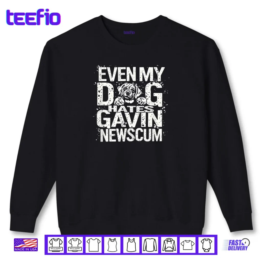 Even My Dog Hates Gavin Newscum Shirt