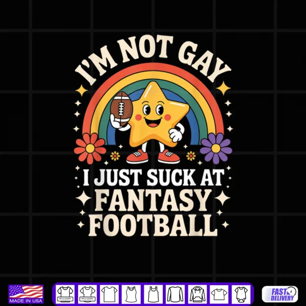 Black Design Im Not Gay I Just Suck at Fantasy Football Shirt