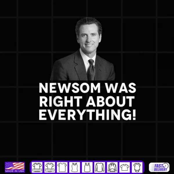 Black Design Newsom was Right About Everything Shirt