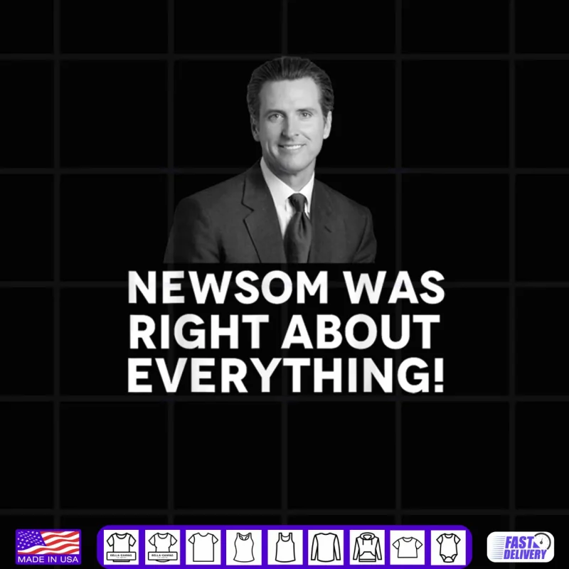 Black Design Newsom was Right About Everything Shirt