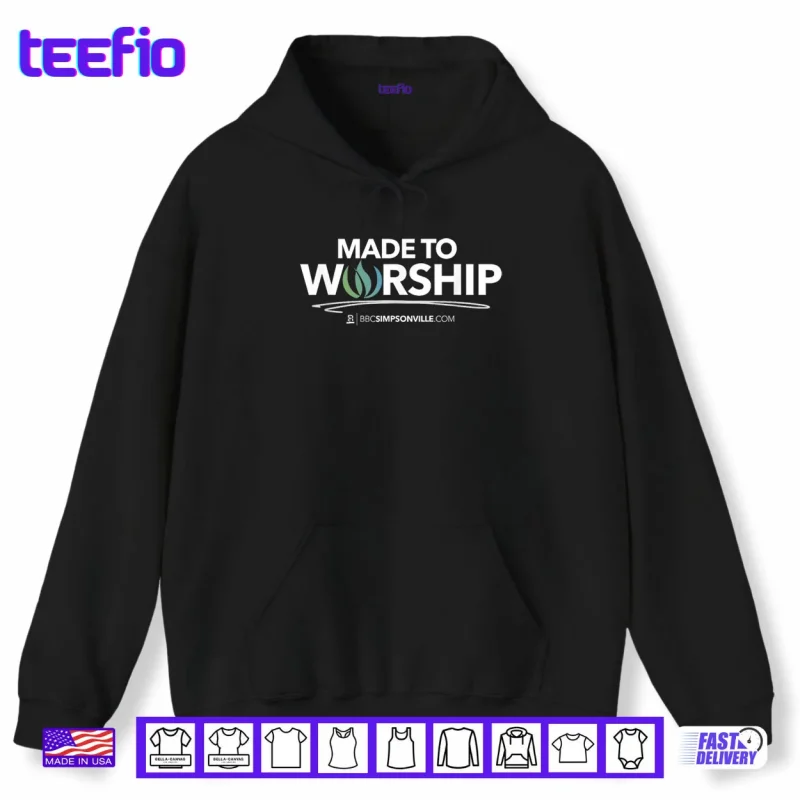 Hoodie Made to Worship Shirt
