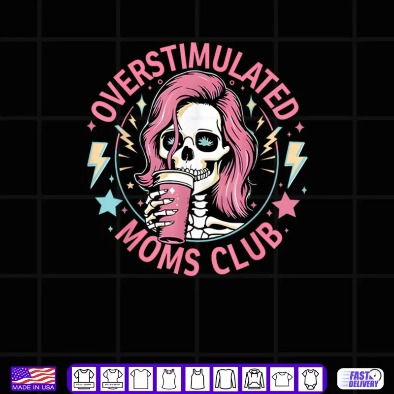 Black Design Overstimulated Moms Club Shirt Overstimulated Shirt