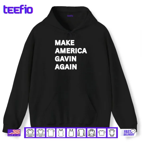 Hoodie Make America Gavin Again Shirt