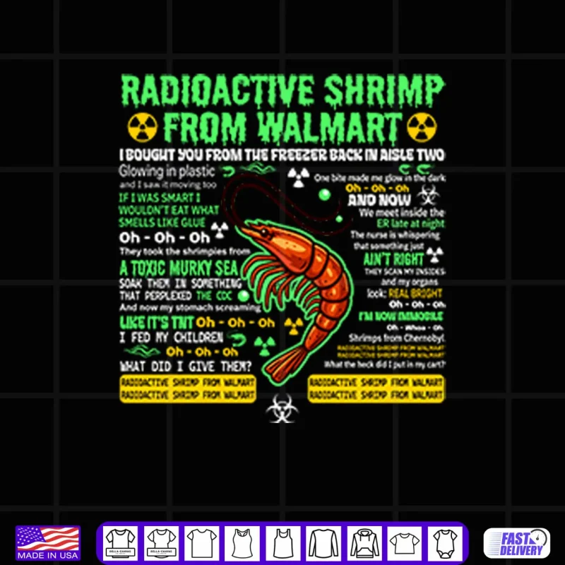 Black Design Radioactive Shrimp From Walmart I Bought You From The Freezer Back In Aisle Two Shirt