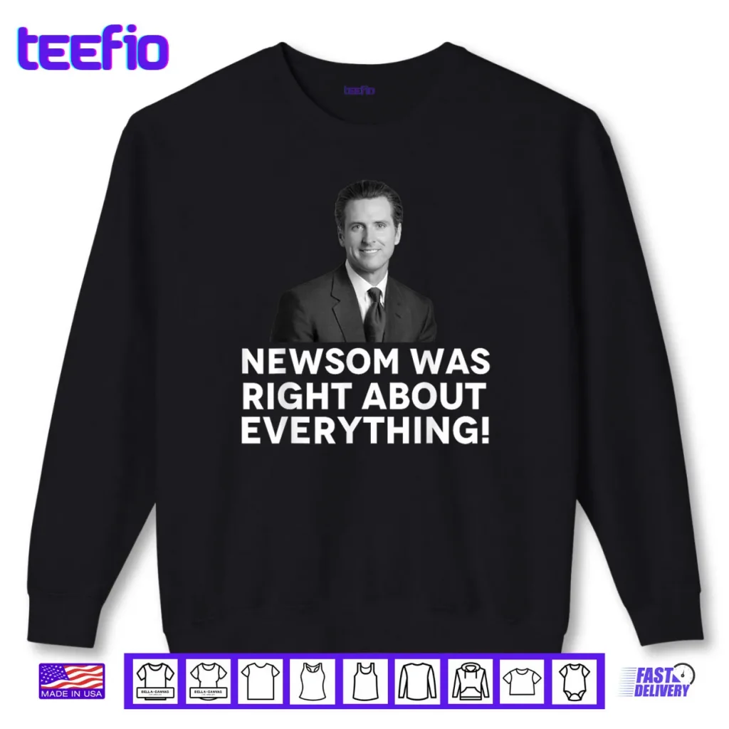 Newsom was Right About Everything Shirt