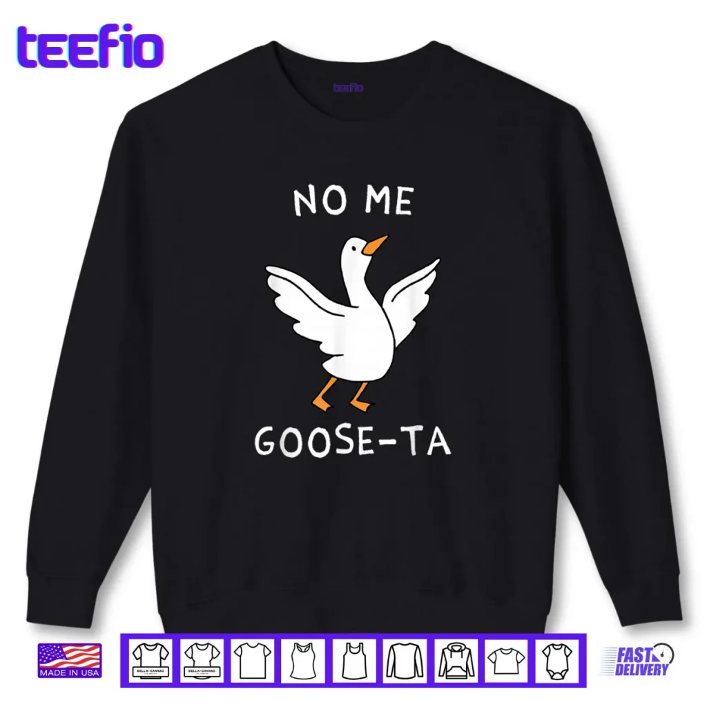 No Me Goose ta Cute Goose Pun Funny Spanish Shirt