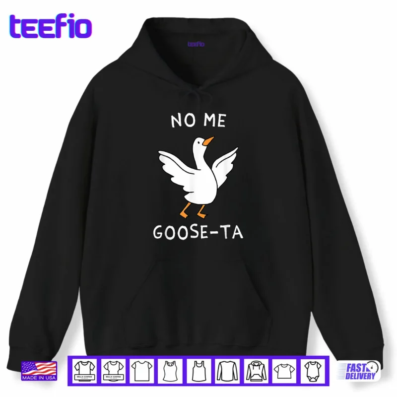 Hoodie No Me Goose ta Cute Goose Pun Funny Spanish Shirt