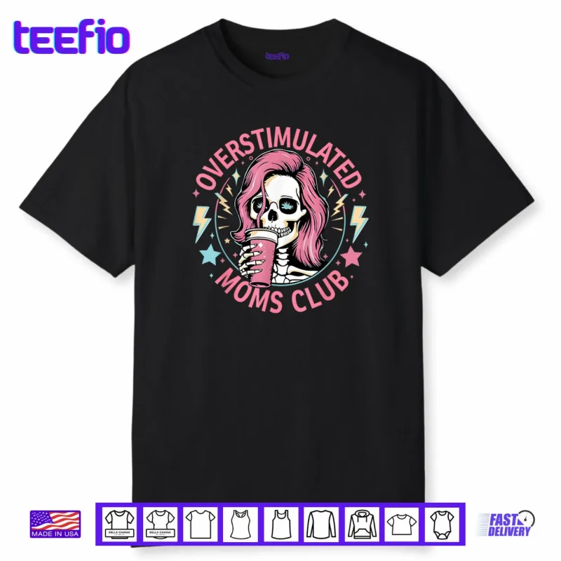 Overstimulated Moms Club Shirt Overstimulated Shirt