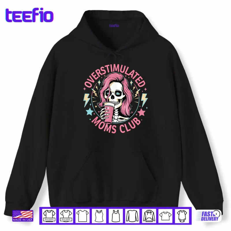 Hoodie Overstimulated Moms Club Shirt Overstimulated Shirt