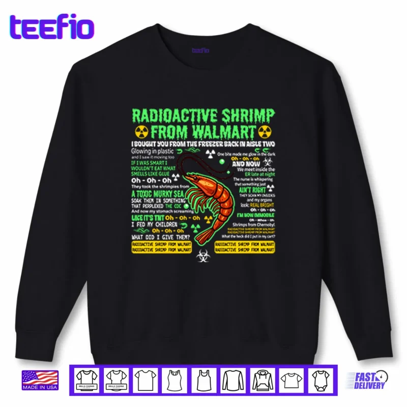 Sweatshirt Radioactive Shrimp From Walmart I Bought You From The Freezer Back In Aisle Two Shirt