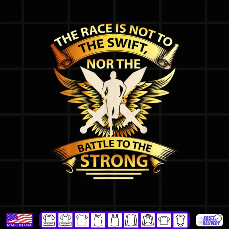 Black Design The Race is Not to The Swift Nor The Battle to The Strong Shirt