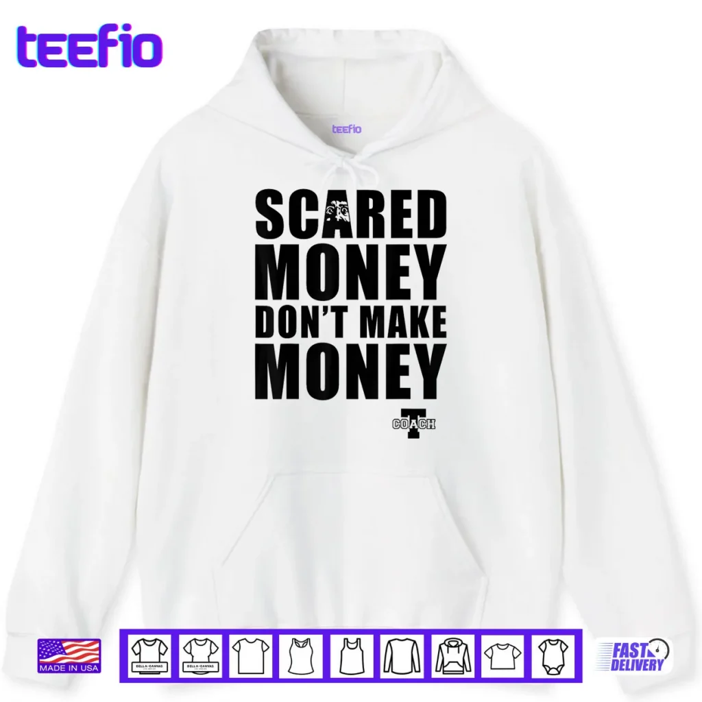 Scared Money Don’t Make Money Shirt