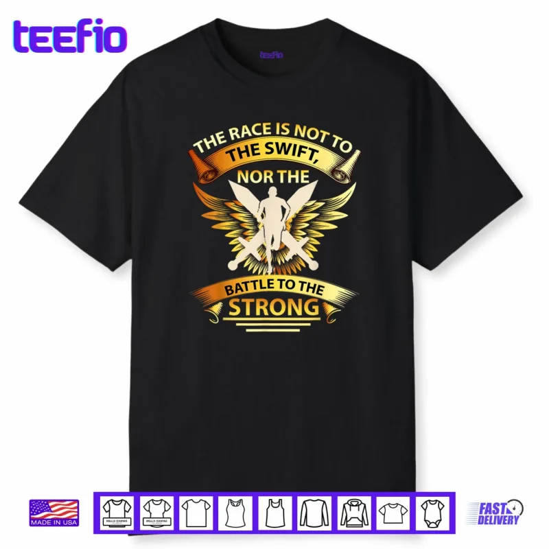 The Race is Not to The Swift Nor The Battle to The Strong Shirt