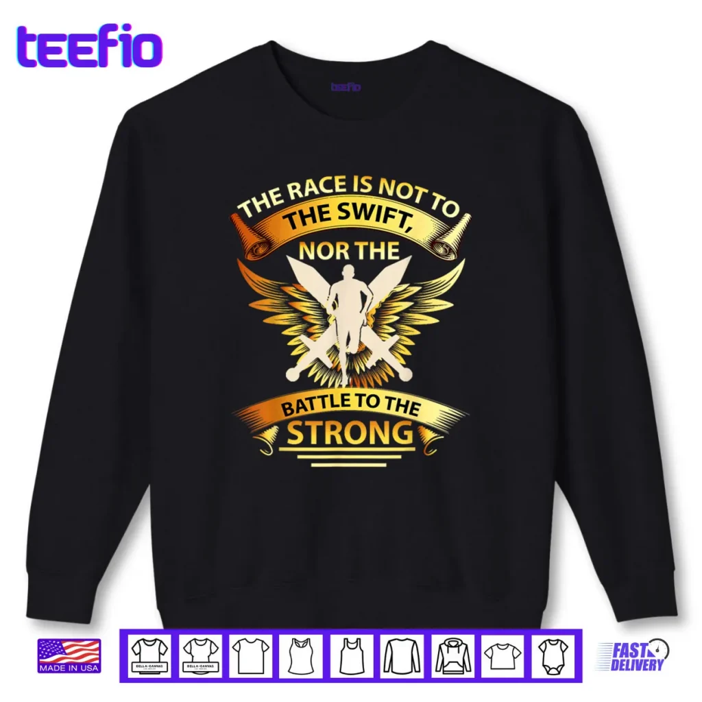 The Race is Not to The Swift Nor The Battle to The Strong Shirt
