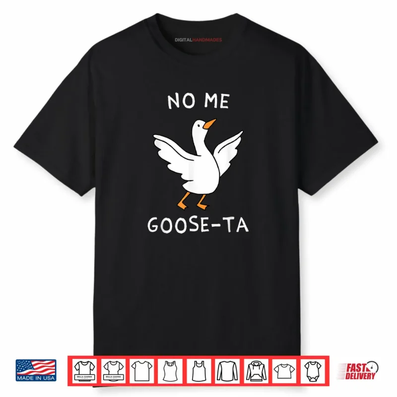 No Me Goose ta Cute Goose Pun Funny Spanish Shirt