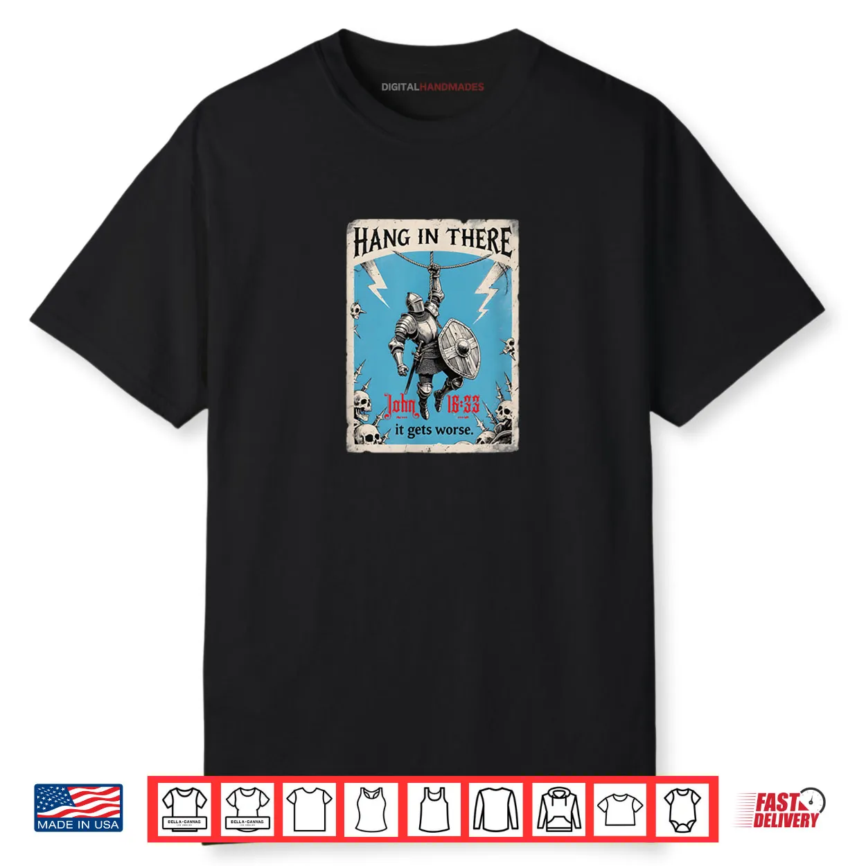 Hang in There It Gets Worse John 16 33 Christian Knight Shirt