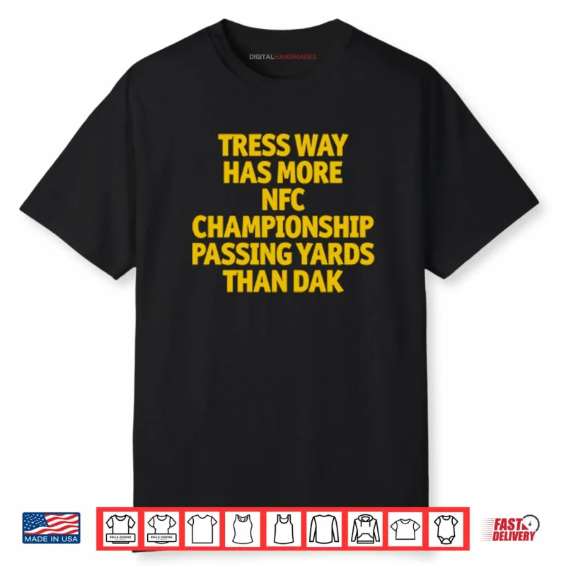 Tress Way Has More NFC Championship Passing Yards Than Dak Shirt